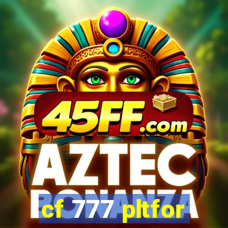 cf 777 pltfor